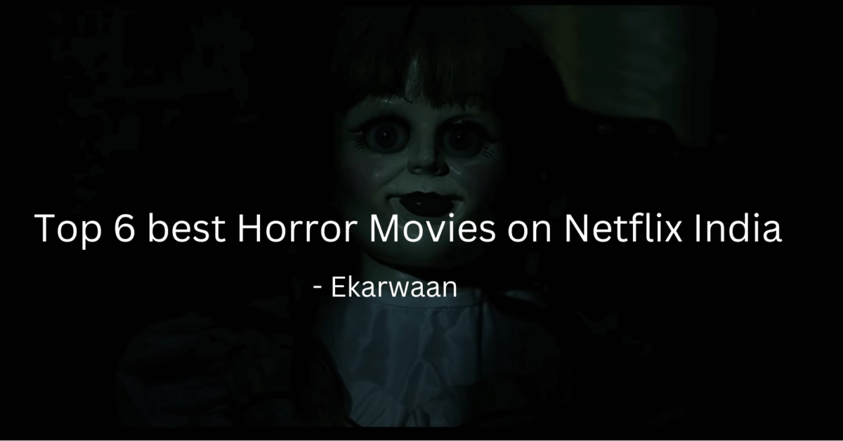 Top 6 Best Horror Movies On Netflix India