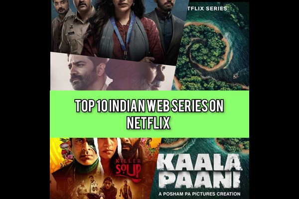 Top 10 Indian Web Series On Netflix