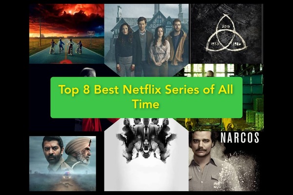 Top 8 Best Netflix Series Of All Time